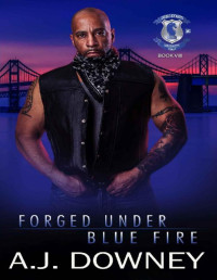 A.J. Downey [Downey, A.J.] — Forged Under Blue Fire: Indigo Knights Book VIII