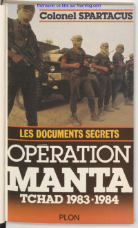 Pierre Spartacus — Opération Manta. Tchad 1983-1984 : les documents secrets