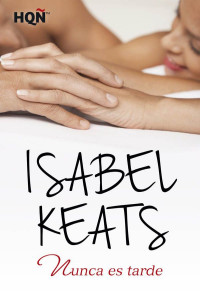 Isabel Keats — Nunca es tarde