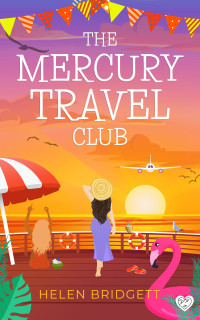 Helen Bridgett — The Mercury Travel Club: A brand new laugh-out-loud and utterly feel-good romance