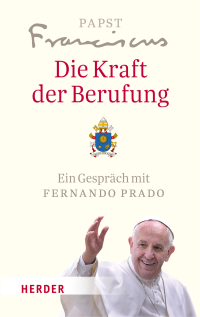 Papst Franziskus (Papst), Fernando Prado — Die Kraft der Berufung