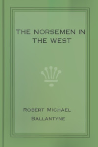 Robert Michael Ballantyne — The Norsemen in the West