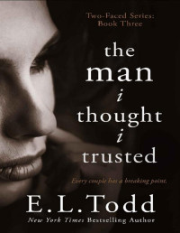E. L. Todd — The Man I Thought I Trusted (Two-Faced Book 3)