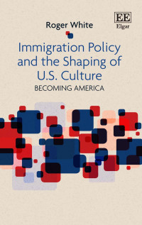 Roger White — Immigration Policy and the Shaping of U.S. Culture : Becoming America