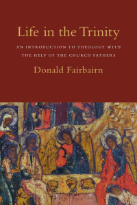 Donald Fairbairn — Life in the Trinity