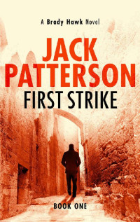 Jack Patterson — First Strike (A Brady Hawk Novel Book 1)