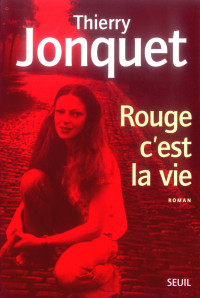Thierry Jonquet [Jonquet, Thierry] — Rouge c'est la vie