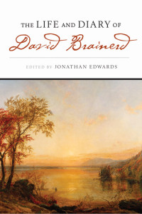 Jonathan Edwards; — The Life and Diary of David Brainerd