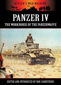 Bob Carruthers — Panzer IV: The Workhorse of the Panzerwaffe