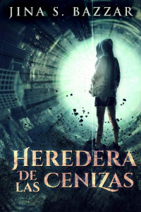 Jina S. Bazzar — Heredera De Las Cenizas: En Español (Spanish Edition)