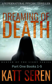 Katt Seren — Dreaming of Death, Books 1-5