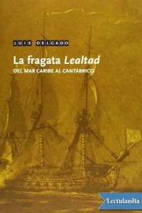 Luis M. Delgado Bañón — La fragata «Lealtad»