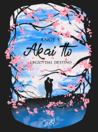 Angy S. — Akai Ito: Legati dal destino (Italian Edition)