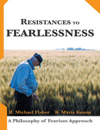 R. Michael Fisher & B. Maria Kumar [Fisher, R. Michael & Kumar, B. Maria] — Resistances to Fearlessness