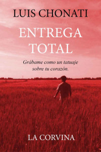 Luis Chonati — ENTREGA TOTAL: LA CORVINA (Spanish Edition)