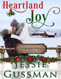 Jessie Gussman — Heartland Joy (A Heartland Cowboy Christmas Sweet Romance Book 1)