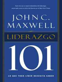 John C. Maxwell; — Liderazgo 101