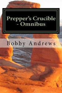 Mr Bobby Andrews [Andrews, Bobby] — Prepper's Crucible - Omnibus: An EMP Tale