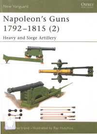 René Chartrand — Napoleon's Guns 1792–1815 (2): Heavy and Siege Artillery