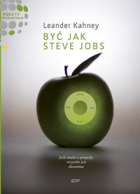 Leander Kahney — Być jak Steve Jobs