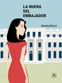 Sandra Bocci — La nuera del embajador