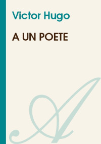 Victor Hugo — À un poète