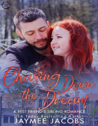 Jaymee Jacobs — Chasing Down the Dream: A Best Friend's Sibling Romance (Blue Collar Romance Book 1)