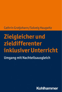 Cathrin Grotjohann & Solveig Haugwitz — Zielgleicher und zieldifferenter inklusiver Unterricht