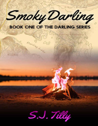 S.J. Tilly — Smoky Darling: Book One of the Darling Series