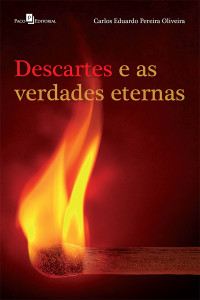 CARLOS EDUARDO PEREIRA OLIVEIRA; — DESCARTES E AS VERDADES ETERNAS