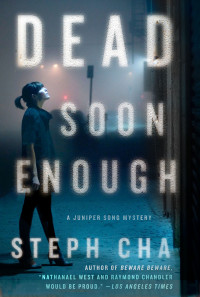 Steph Cha — Dead Soon Enough (Juniper Song Mystery #3) 