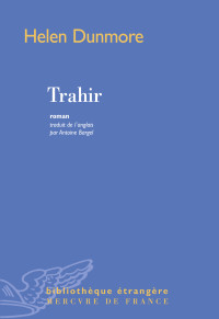 Helen Dunmore [Dunmore, Helen] — Trahir