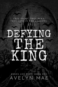 Avelyn Mae — Defying the King: A Vampire Paranormal Romance