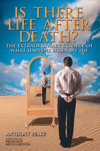 Peake Anthony — Is there life after death ? The extraordinary science of what happens when we die