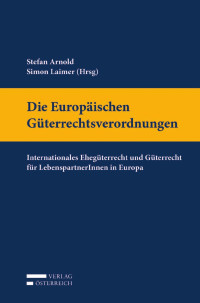 Stefan Arnold;Simon Laimer; — Die Europischen Gterrechtsverordnungen