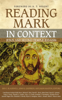 Zondervan;Ben C. Blackwell;John K. Goodrich;Jason Maston; — Reading Mark in Context