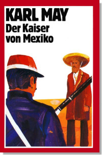 May, Karl — [Karl May 48] • Waldröschen [7] · Der Kaiser von Mexiko