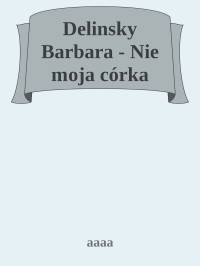 aaaa — Delinsky Barbara - Nie moja córka