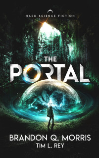 Brandon Q. Morris & Tim L. Rey — The Portal: Hard Science Fiction (Portal to Xibalbá Book 1)