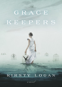 Kirsty Logan — The Gracekeepers