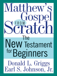 Griggs, Donald L.;Johnson, Earl S.; — Matthew's Gospel From Scratch