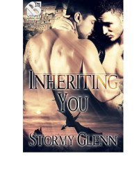 Stormy Glenn [Glenn, Stormy] — Inheriting You (The Stormy Glenn ManLove Collection)