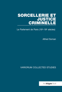 Alfred Soman — Sorcellerie et Justice Criminelle; Le Parlement de Paris (16e–18e siècles)