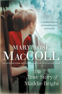 Mary-Rose MacColl — The True Story of Maddie Bright