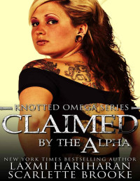 Laxmi Hariharan — Claimed by the Alpha (Knotted Omega Book 2)