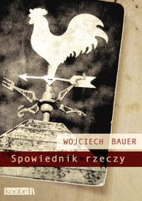 Wojciech Bauer — Spowiednik rzeczy