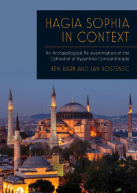 Ken Dark — Hagia Sophia in Context