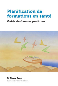 Pierre Jean — Planification de formations en santé: Guide des bonnes pratiques