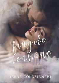 Irene Colabianchi — Fragile tensione (Italian Edition)