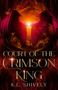 Shively, K.L. — Court of the Crimson King (The Lost Kingdoms Book 1)